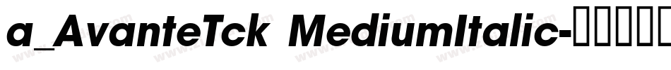 a_AvanteTck MediumItalic字体转换